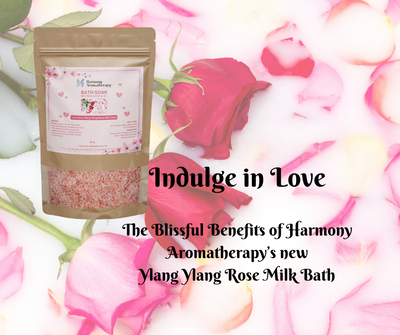 Indulge in Love: The Blissful Benefits of Harmony Aromatherapy’s new Ylang Ylang Rose Milk Bath