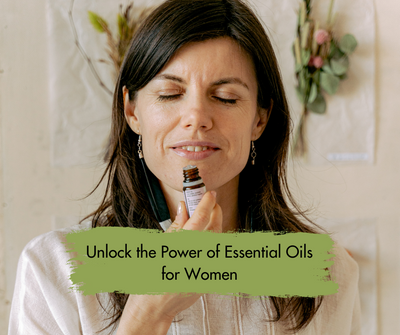 Unlocking the Power of Essential Oils for Women: Enhancing Well-being Naturally